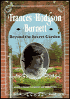 Frances Hodgson Burnett Beyond the Secret Garden