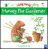 Harvey the Gardener