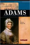 Abigail Adams: Courageous Patriot and First Lady