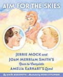 Aim for the Skies: Jerrie Mock and Joan Merriam Smith's Race to Complete Amelia Earhart's Quest