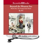 Beyond the Western Sea: Book One - Escape from Home Audio
