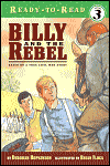 Billy and the Rebel: Based on the True Civil War Story