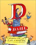 D is for Dahl: A Gloriumptious A-Z guide to the world of Roald Dahl