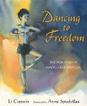 Dancing to Freedom: The True Story of Mao's Last Dancer
