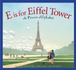 E is for Eiffel Tower: A France Alphabet 