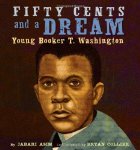 Fifty Cents and a Dream: Young Booker T. Washington