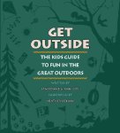 Get Outside: The Kids Guide to Fun in the Great Outdoors