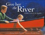 Give her the River: A father’s wish for his daughter