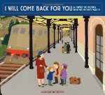 I Will Come Back for You: A Family in Hiding During World War II