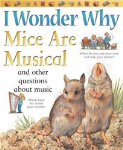 I Wonder Why Mice Are Musical: and Other Questions About Music