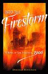 Into the firestorm: A Novel of San Francisco, 1906