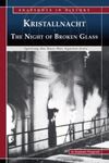 Kristallnacht, the Night of Broken Glass: Igniting the Nazi War Against Jews