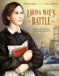 Louisa May's Battle: How the Civil War Led to <i>Little Women</i>