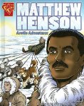 Matthew Henson: Arctic Adventurer 
