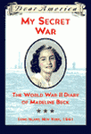 My Secret War: The World War II Diary of Madeline Beck