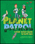 Planet Patrol: A Kid’s Action guide to Earth Care