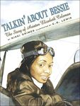 Talkin’ About Bessie: The Story of Aviator Elizabeth Coleman