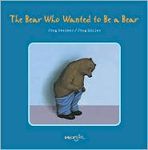 The Bear who wanted to be a bear