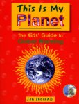 This Is My Planet: The Kids' Guide to Global Warming