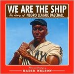 We are the Ship: The Story of Negro League Baseball