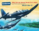 Why Did the Whole World Go to War?: And Other Questions About... World War II 